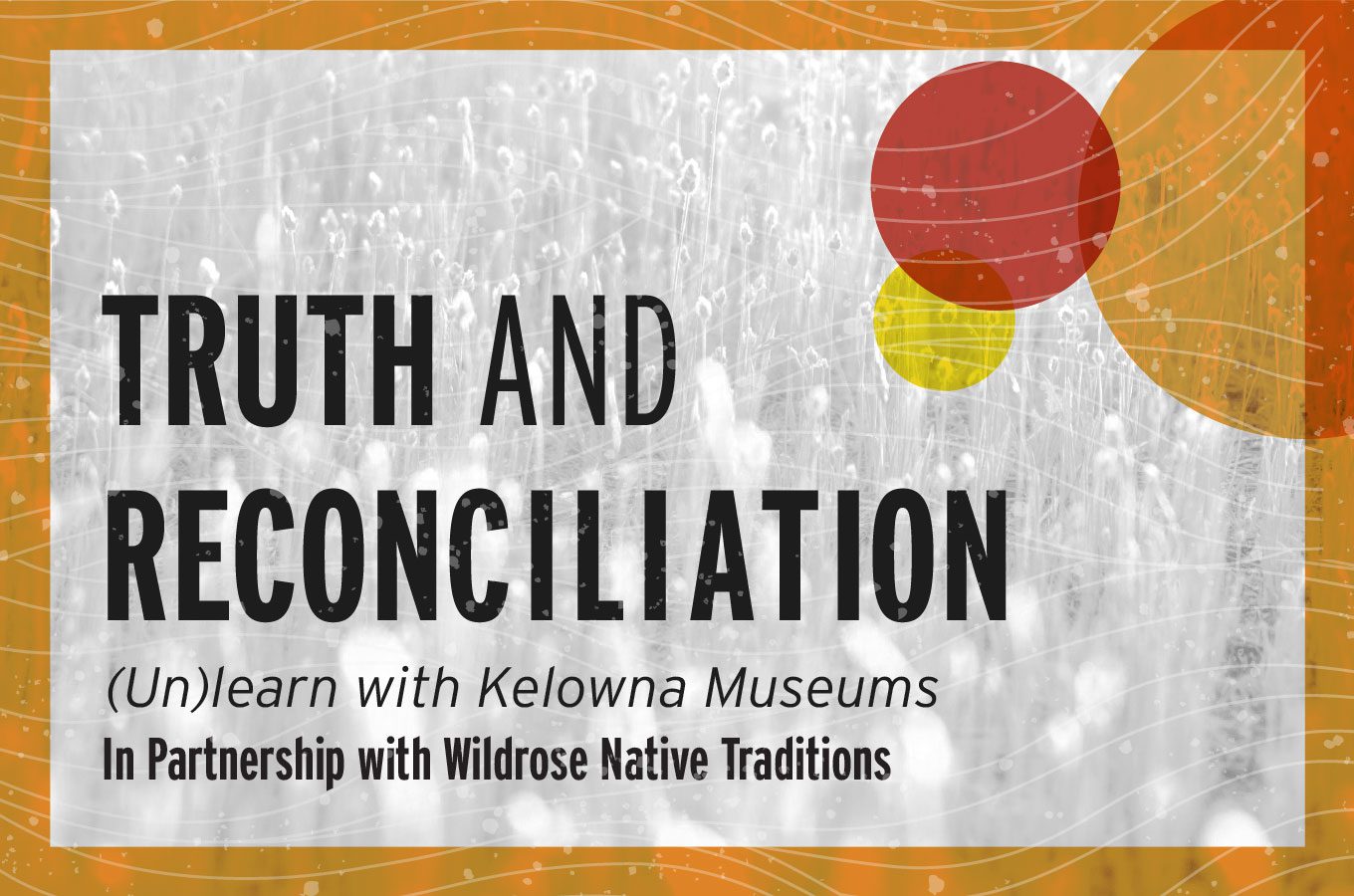 Truth and Reconciliation – (Un)learn with Kelowna Museums
