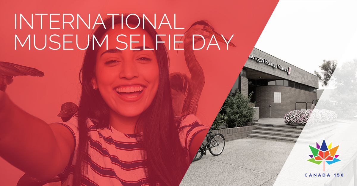 Kelowna Museums - International Museum Selfie Day