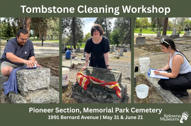 Help preserve Kelowna’s historical grave markers by learning proper cleaning techniques. Supplies and drinking water provided. Bring your own stool or lawn chair for resting.

For any inquiries, please contact Megan at mfisher@kelownamuseums.ca.

$15

May 31 & June 21 | 10am-12pm

Visit the link in our profile to register.
.
.
.
#KelownaHistory #OurCommunity #KelownaEvents #KelownaMuseums #Kelowna #Okanagan